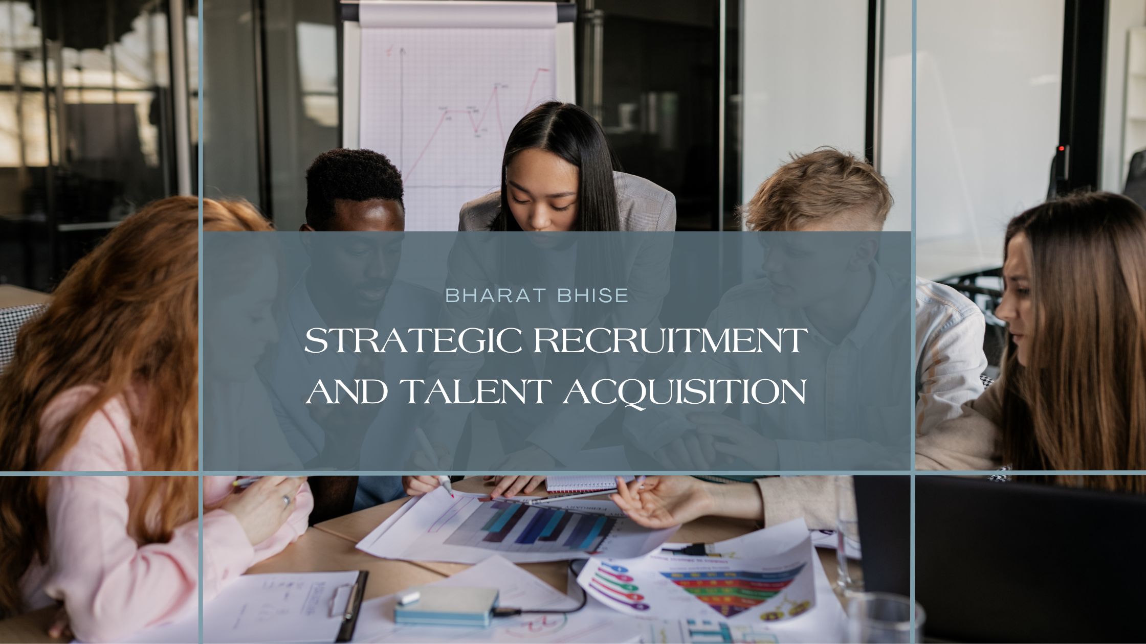 Strategic Recruitment and Talent Acquisition