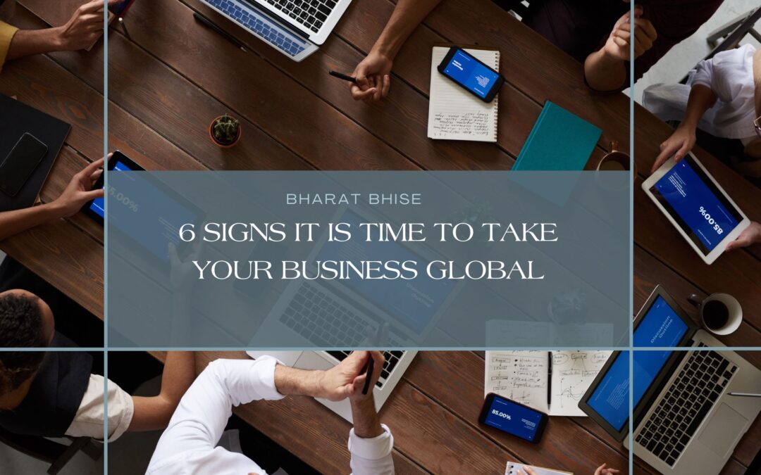 6 Signs It Is Time to Take Your Business Global