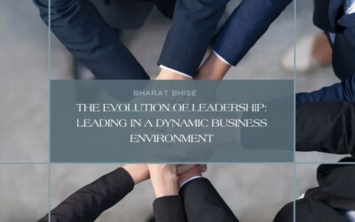 The Evolution of Leadership: Leading in a Dynamic Business Environment