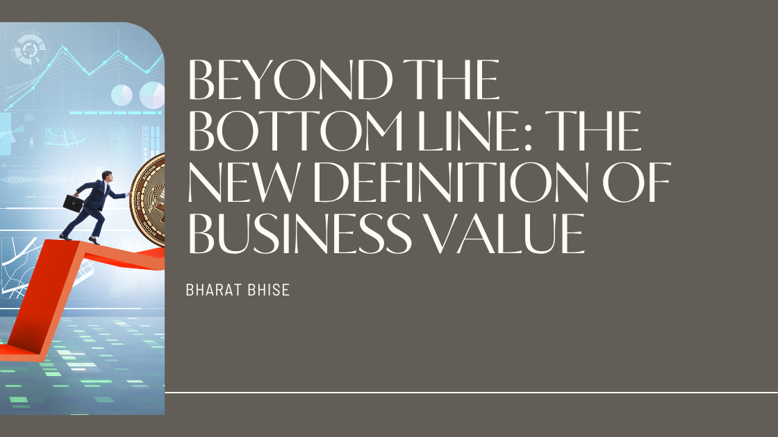 Beyond the Bottom Line: The New Definition of Business Value